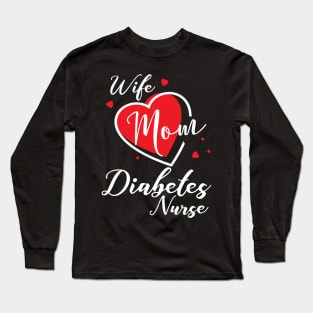 Diabetes Nurse Wife Mom Long Sleeve T-Shirt